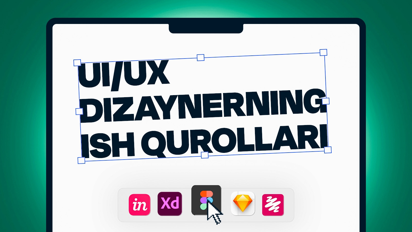 UI/UX dizaynerlar ishlatadigan dasturlar