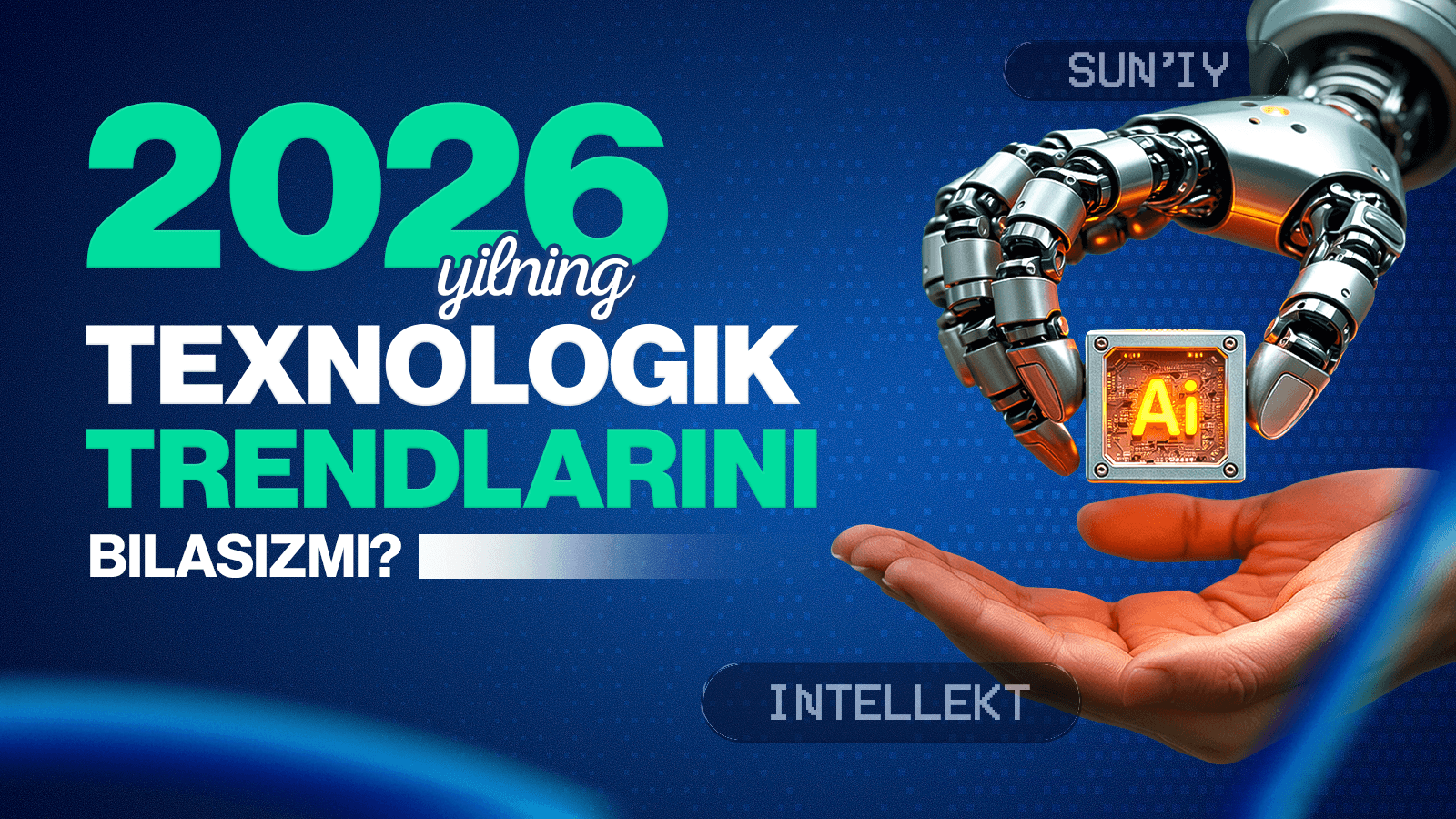 2026-yildagi eng katta texnologik trendlar