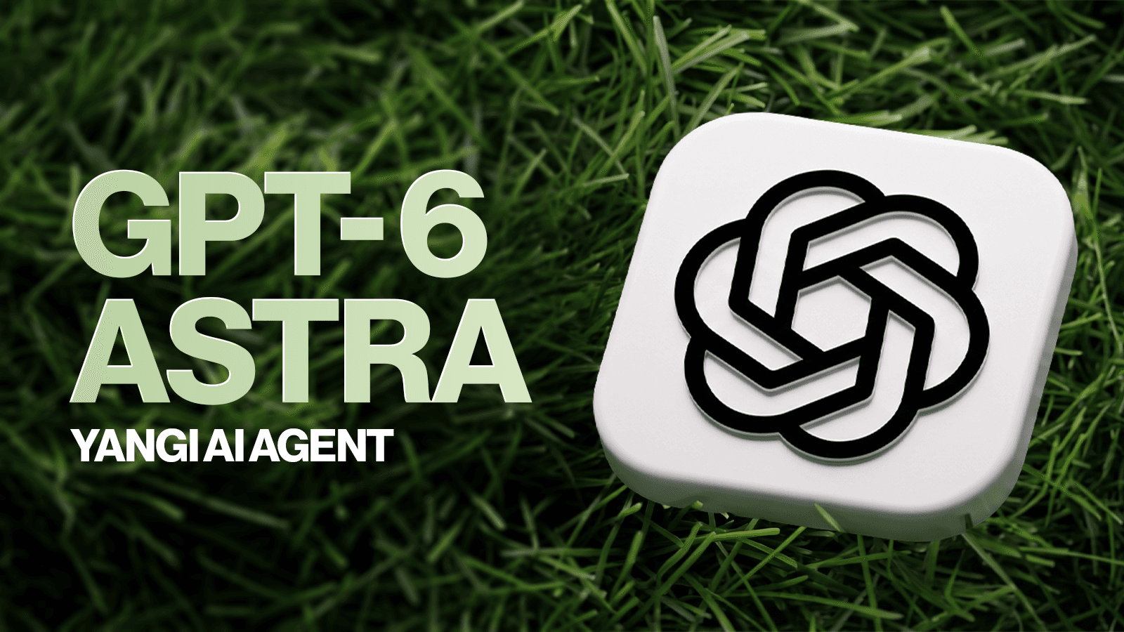 GPT-6 Astra ishimizga qanday ta’sir qiladi? Yangi AI agent